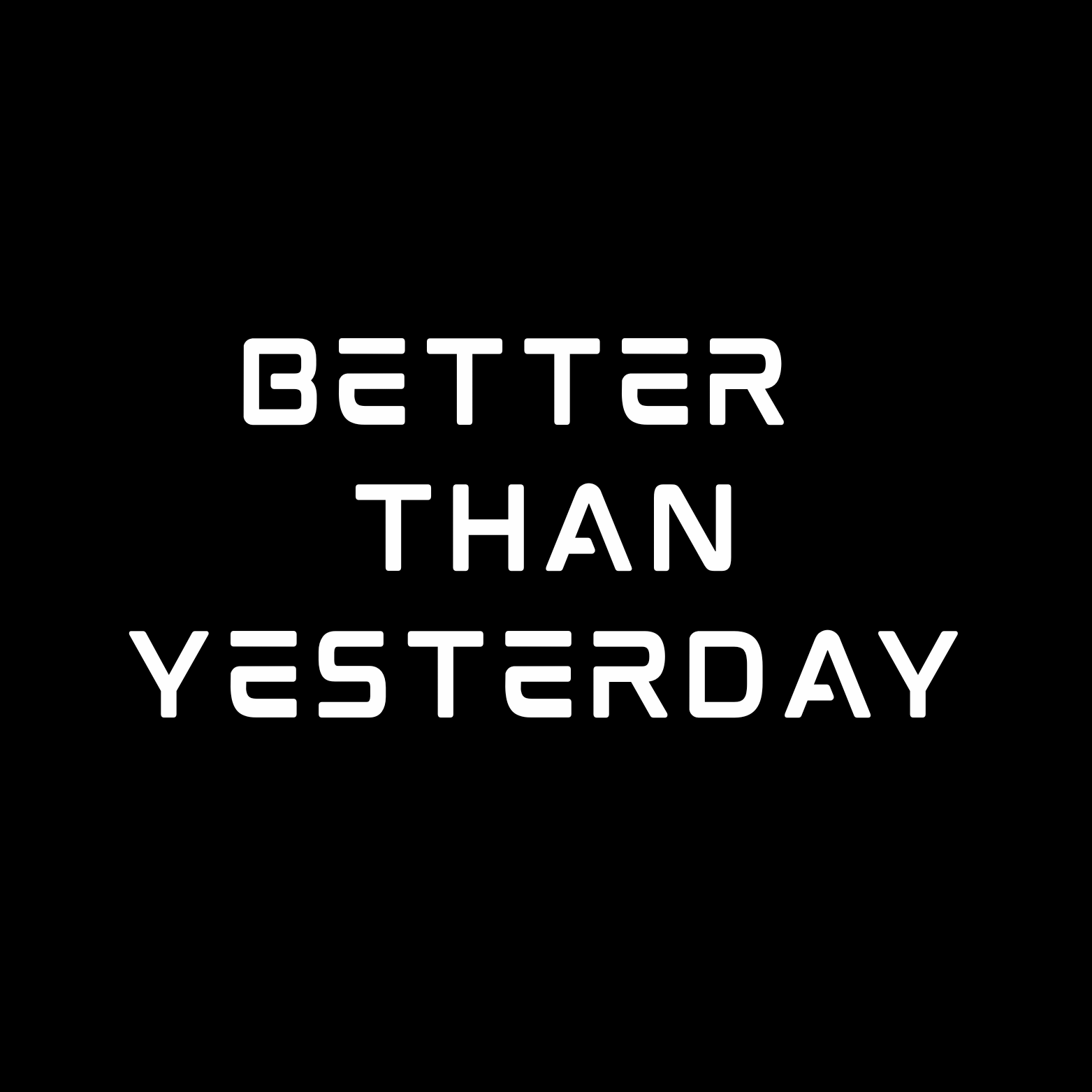 Better Than Yesterday Better Than Yesterday