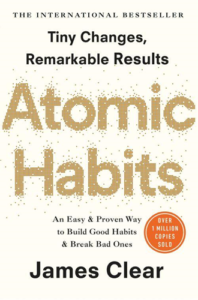 Atomic Habits - Tiny Changes, Remarkable Results