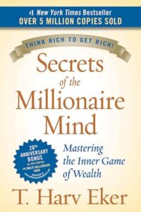 Secrets of the Millionaire Mind - Mastering the Inner Game of Wealth